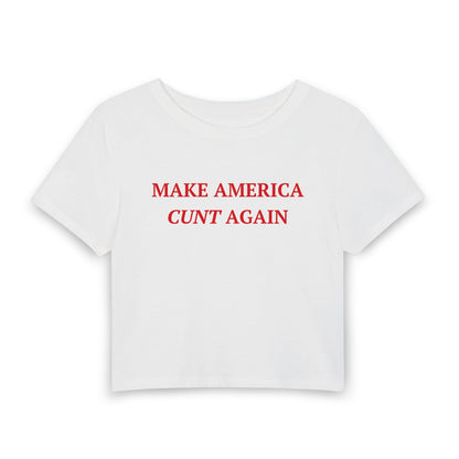 Make America Cunt Again - Baby Tee