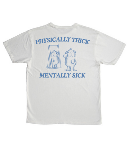 Physically Thick Mentally Sick (BACK DESIGN ONLY)