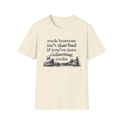 Rock Bottom Isn't That Bad If You're Into Collecting Rocks (ships without watermarks)