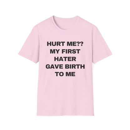 Hurt Me?? My First Hater Gave Birth To Me