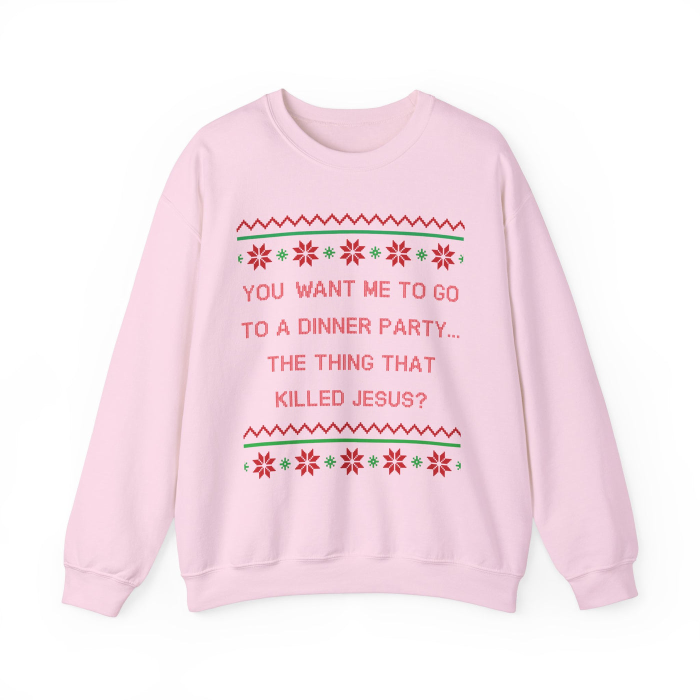 You Want Me To Go To A Dinner Party...The Thing That Killed Jesus- Ugly Sweater