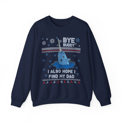 Bye Buddy I Also Hope I Find My Dad- Ugly Sweater