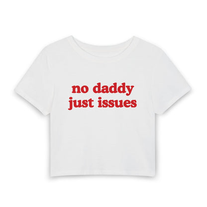 No Daddy Just Issues - Baby Tee