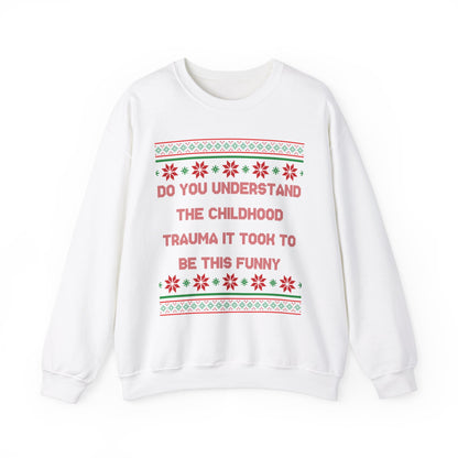 Do You Understand The Childhood Trauma It Took To Be This Funny- Ugly Sweater