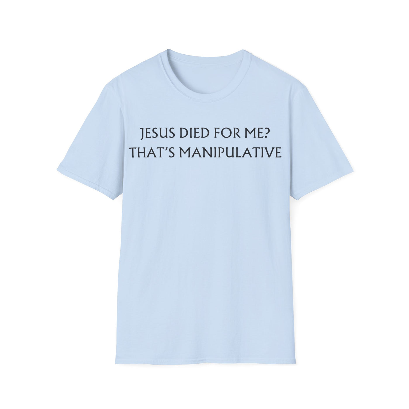 Jesus Died For Me? That's Manipulative
