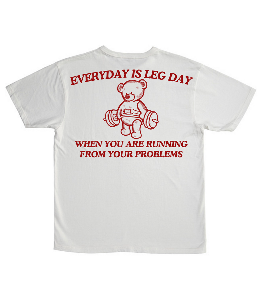 Everyday Is Leg Day When You're Running From Your Problems (BACK DESIGN ONLY)