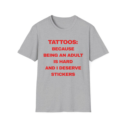 Tattoos : Because Being An Adult Is Hard I Deserve Stickers