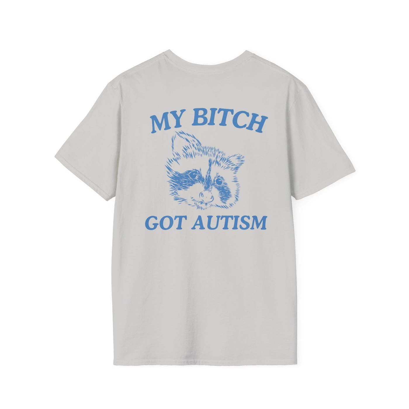 My Bitch Got Autism (BACK DESIGN ONLY)