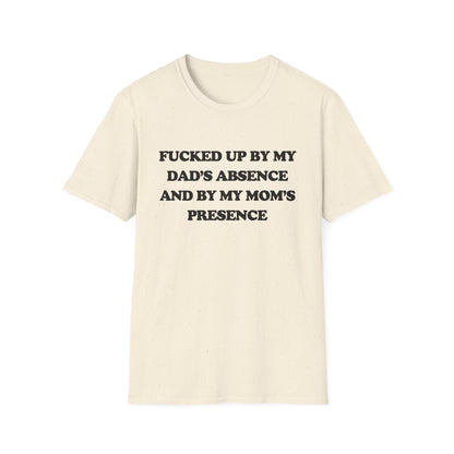 Fucked Up By My Dad's Absence And By My Mom's Presence