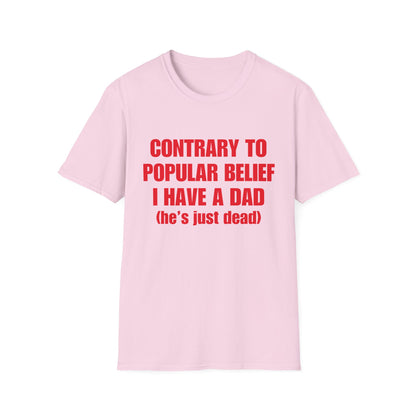 Contrary To Popular Belief I Have A Dad (he's just dead)