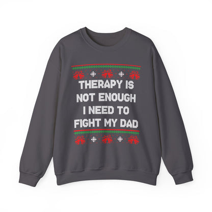 Therapy Is Not Enough I Need To Fight My Dad- Ugly Sweater