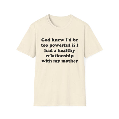 God knew I’d be too powerful if I had a healthy relationship with my mother