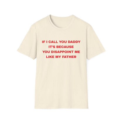 If I Call You Daddy It's Because You Disappoint Me Like My Father