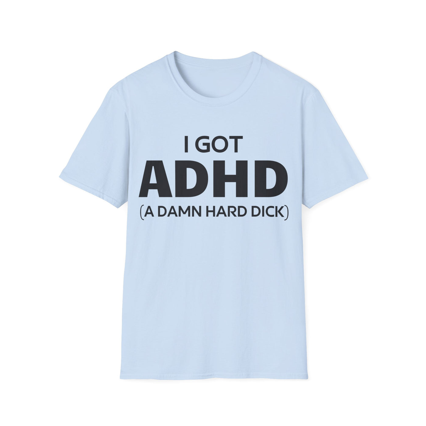 I Got ADHD (A Damn Hard Dick)