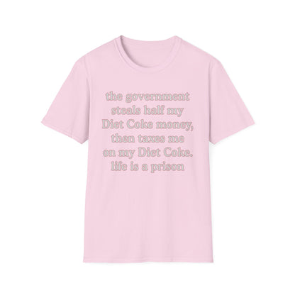 The Government Steals And Taxes My Diet Coke Money. Life Is A Prison