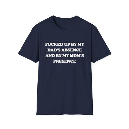 Fucked Up By My Dad's Absence And By My Mom's Presence