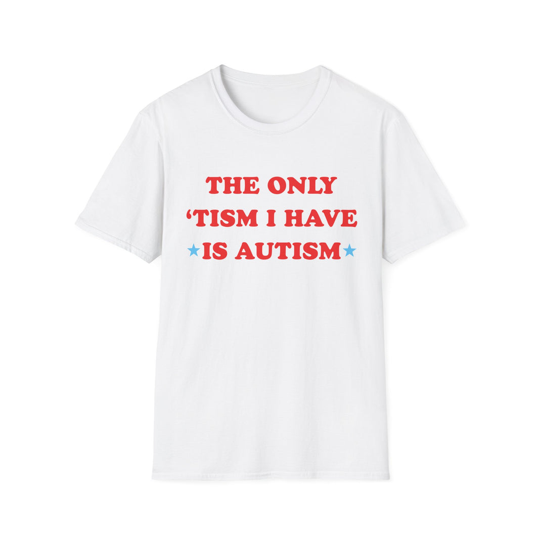 The Only 'Tism I Have is Autism