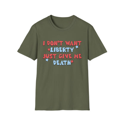 I Don't Want Liberty Just Give Me Death