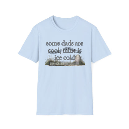 some dads are cool, mine is ice cold (ships without watermarks)