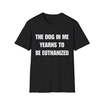 The Dog In Me Yearns To Be Euthanized