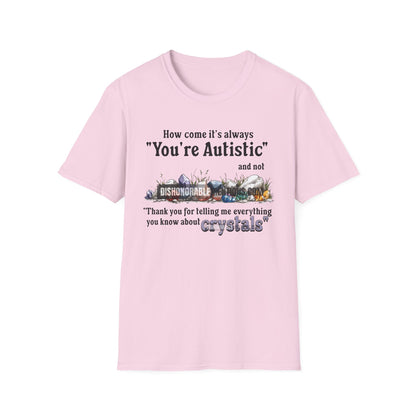 How Come It's Always You're Autistic - Crystals (ships without watermarks)
