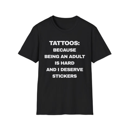 Tattoos : Because Being An Adult Is Hard I Deserve Stickers