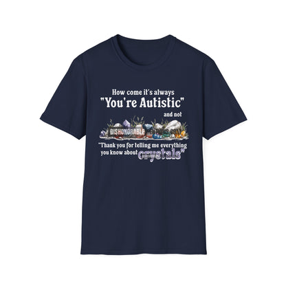 How Come It's Always You're Autistic - Crystals (ships without watermarks)