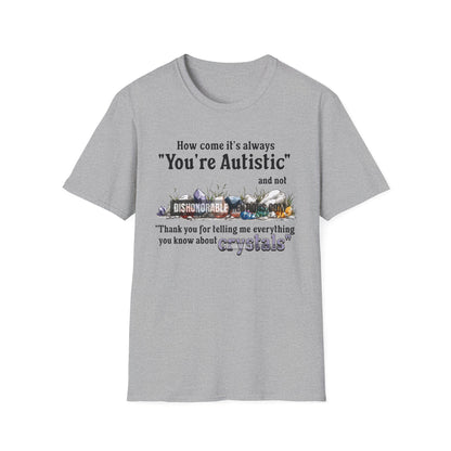 How Come It's Always You're Autistic - Crystals (ships without watermarks)