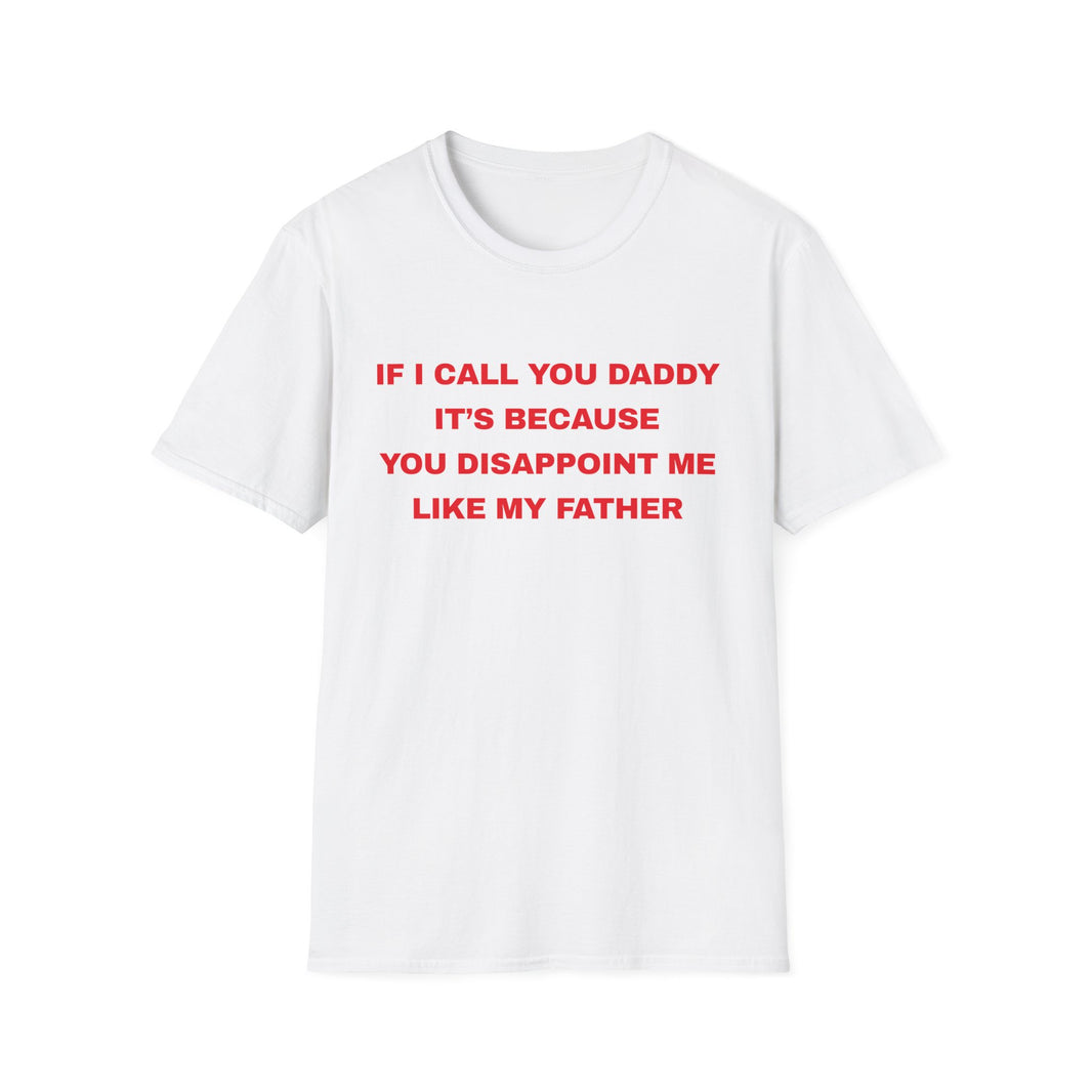 If I Call You Daddy It's Because You Disappoint Me Like My Father