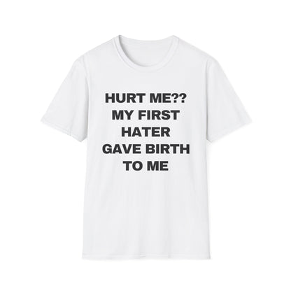 Hurt Me?? My First Hater Gave Birth To Me