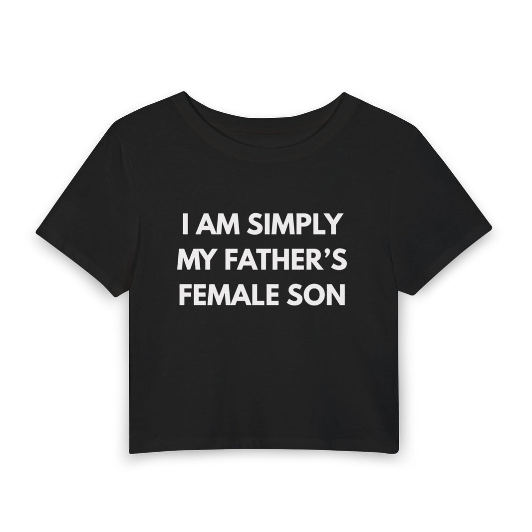 I'm Simply My Father's Female Son - Baby Tee