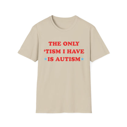 The Only 'Tism I Have is Autism