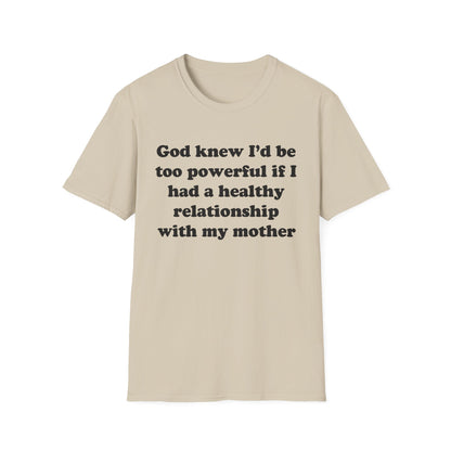 God knew I’d be too powerful if I had a healthy relationship with my mother
