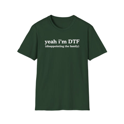 Yeah I'm DTF (disappointing the family)