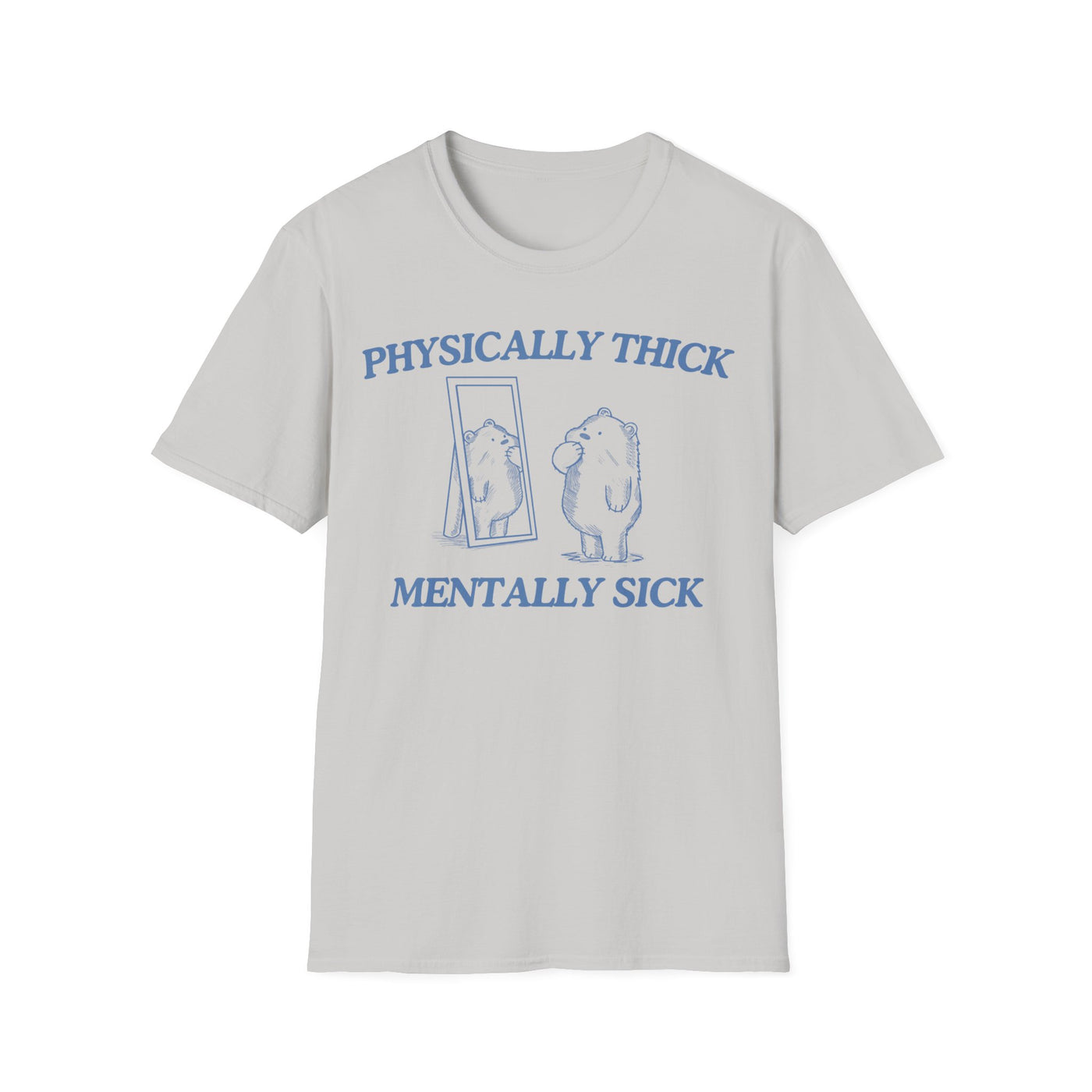 Physically Thick Mentally Sick