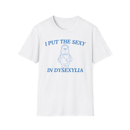 I Put The Sexy In Dysexylia