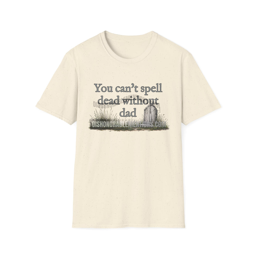 You Can't Spell Dead Without Dad (ships without watermarks)