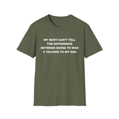 MY BODY CAN’T TELL THE DIFFERENCE BETWEEN GOING TO WAR & TALKING TO MY DAD