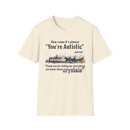 How Come It's Always You're Autistic - Crystals (ships without watermarks)