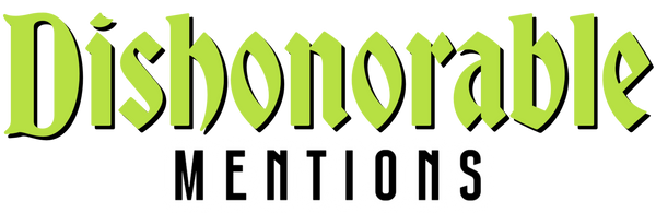 Dishonorable Mentions