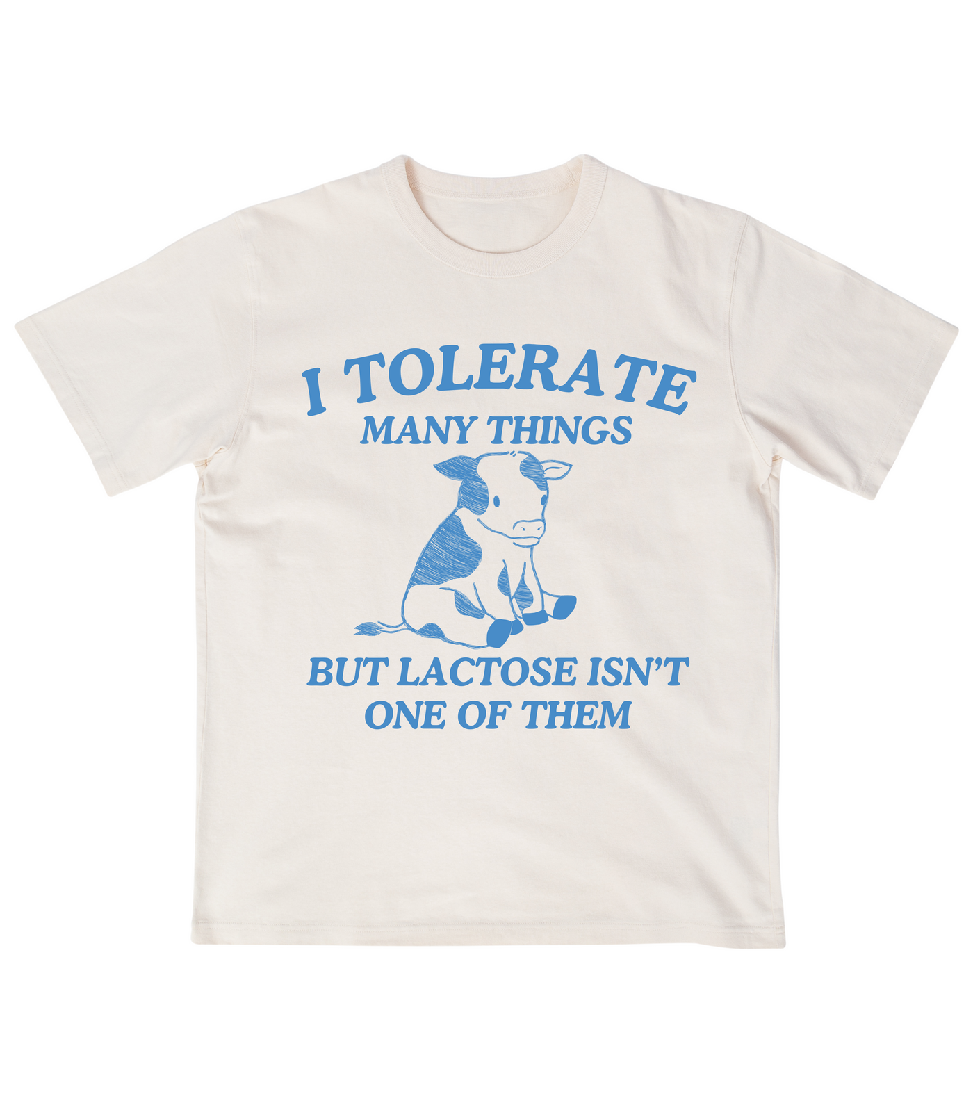 I Tolerate Many Things But Lactose Isn't One Of Them