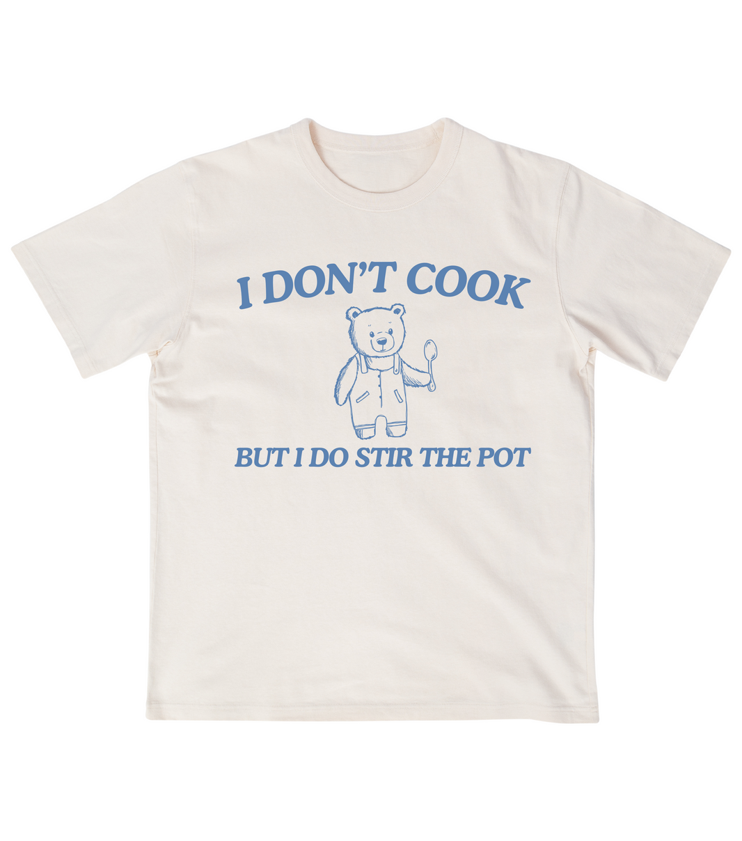I Don't Cook But I Do Stir The Pot