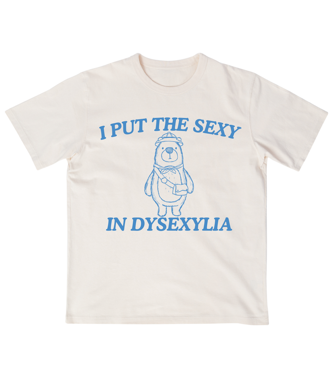 I Put The Sexy In Dysexylia