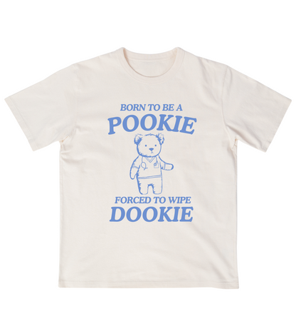 Born To Be A Pookie Forced To Wipe Dookie